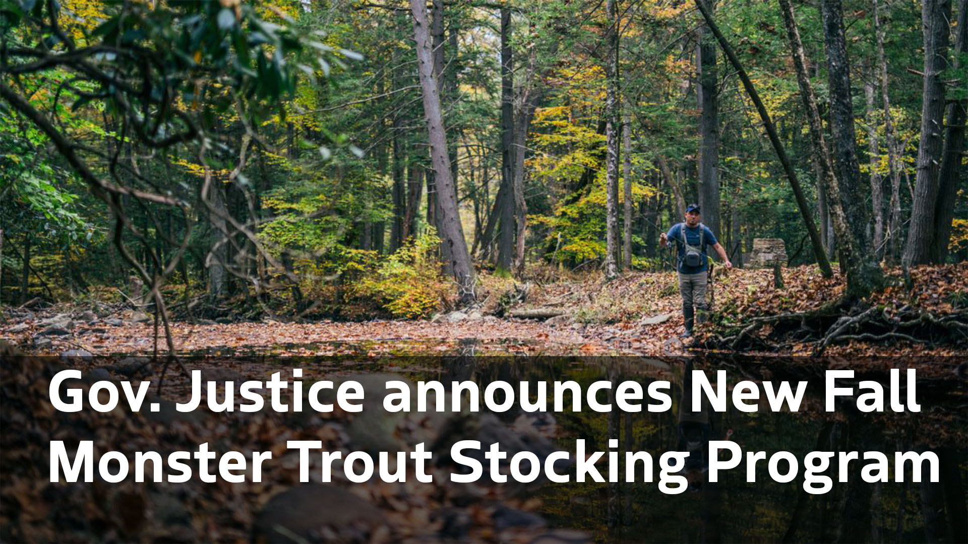Gov. Justice announces New Fall Monster Trout Stocking Program